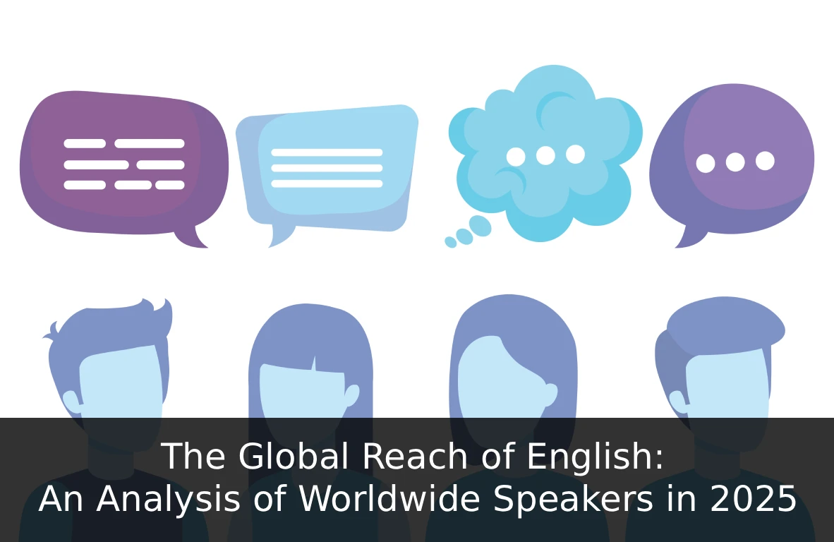The Global Reach of English: An Analysis of Worldwide Speakers in 2025